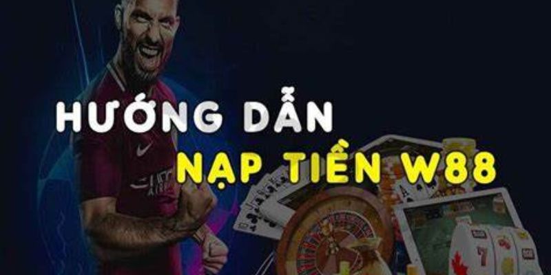 Quy trình nạp tiền ở đơn vị dễ dàng với nhiều phương thức đa dạng